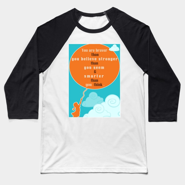 You are braver stronger smarter Baseball T-Shirt by creativeideaz